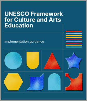UNESCO Framework for Culture and Arts Education - Implementation Guidelines